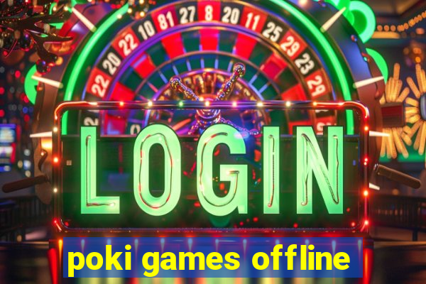 poki games offline